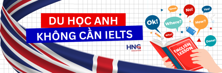 “TẤM VÉ VÀNG” GIÚP BẠN DU HỌC ANH QUỐC MÀ KHÔNG CẦN IELTS